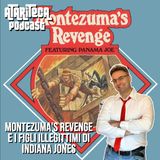 Ep.28 - MONTEZUMA'S REVENGE: Robert Jaeger e i figli illegittimi di Indiana Jones