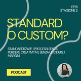 21 - Standard  o Custom? Standardizzare I PROCESSI senza perdere creatività e senza uccidere i margini