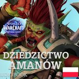 World of Warcraft: Dziedzictwo Amanów - Audiobook PL