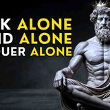 Stand Alone. Think Alone. Conquer Alone. - THE STOIC PATH TO GREATNESS _ STOICISM