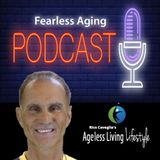 The new Fearless Aging Podcast dedicated to helping Elders improve their health both physically and financially.