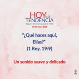 Un sonido suave y delicado ~ Devocional de Jóvenes ~ 30 de mayo 2025