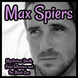 Max Spiers Mysterious Death, Final Interview and the Black Goo BONUS