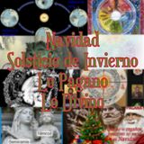 #60 Navidad, Solsticio de Invierno, lo Pagano, lo Divino