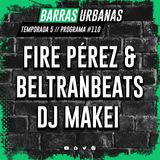 5X21 BARRAS URBANAS con FIRE PEREZ & BELTRANBEATS con DJ MAKEI (Episodio 110)