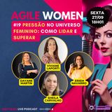 #UAHTalks #AgileWomen EP19 Pressão no Universo Feminino: Como Lidar e Superar