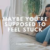 3725 Maybe You're Supposed to Feel Stuck