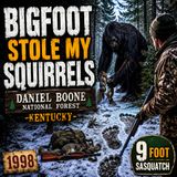 BIGFOOT STOLE MY SQUIRRELS IN THE DANIEL BOONE NATIONAL FOREST IN KENTUCKY | ACTIVITY FOLLOWED US
