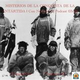 MISTERIOS DE LA CONQUISTA DE LA ANTÁRTIDA | LuisBermejo.com 03x46