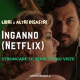 Inganno: Stroncare le Serie TV più viste