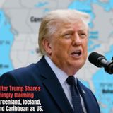 Outrage After Trump Shares Map Seemingly Claiming Canada, Greenland, Iceland, Mexico and Caribbean as US.
