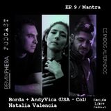 EP. 9 / Mantra – Borda + AndyVica (USA - Colombia)