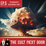Ep.5: "An Absolutely Catastrophic Event"