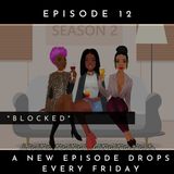 Blocked I Episode 12