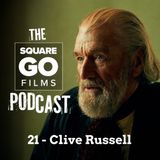 The Square Go Films podcast #21 - Clive Russell (Actor)