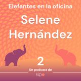 Ep.  2 - Selene Hernández