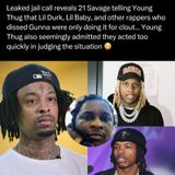 Leaked Jail Call: EP 2 (Network News) 21 Savage, Young Thug, and the Rap Game’s Gunna Dilemma