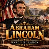 Abraham Lincoln by Ward Hill Lamon | Classic Presidential Biography Audiobook Part 1