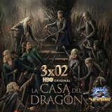 Rebobinando La casa del Dragon 3x02