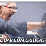 Cafezinho 597 – Como lidar com críticas?