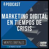 Marketing Digital en Tiempos de Crisis | Mentes Digitales by Prospect Factory