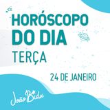 Horóscopo do Dia 24 de Janeiro de 2023 com João Bidu - Terça