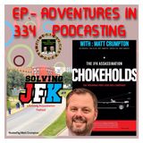 JFK SOLVED - Ep. 334 - Adventures In Podcasting