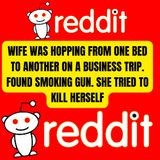 Wife Was Hopping From One Bed To Another On A Business Trip. Found Smoking Gun. She Tried To Kill Herself