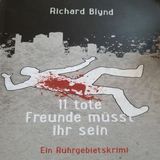[German] - 11 tote Freunde müsst ihr sein: Ein Ruhrgebietskrimi by Richard Blynd
