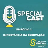 Special Cast - EP2 "A importância de uma boa escovação"