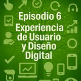 Episodio 6 - Experiencia de usuario UX-UI
