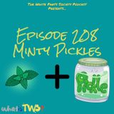 Episode 208 - Minty Pickles