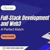 Full-Stack Development and Web3: A Perfect Match