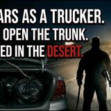 16 Years as a Trucker _ The Chilling Trunk I Found in the Desert