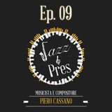Jazz & Pres -  Ep. 09 - Maestro Piero Cassano, musicista e compositore