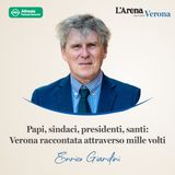 02. Papi, sindaci, presidenti, santi: Verona raccontata attraverso mille volti con Enrico Giardini