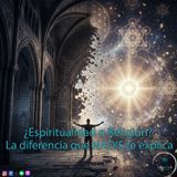 ¿Espiritualidad o Religión? La diferencia que NADIE te explica.
