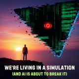 We're Living in a Simulation (And AI is About to Break It)