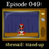 049: sbemail: stand-up