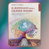 Episodio 91 - Il Risveglio della Grande Madre di Sonia La Marca