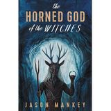 Author of "The Horned God of the Witches" - Jason Mankey!