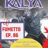 Ep.86 Kalya La furia del corrotto (recensione)