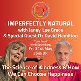 The Science of Kindness | Dr David Hamilton on Imperfectly Natural with Janey Lee Grace