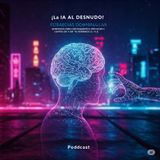 ¡La IA al Desnudo! ¿Hasta dónde llegaremos con ellas? - Parte 2