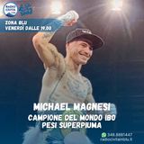 Intervista al campione del mondo di boxe Michael Magnesi