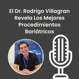 El Dr. Rodrigo Villagran Revela Los Mejores Procedimientos Bariátricos