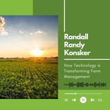 Randall Randy Konsker - How Technology is Transforming Farm Management