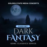 GSMC Classics: Dark Fantasy Episode 29: Seance