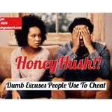 HONEY HUSH with STEPHANIE BEARD-Dumb Excuses People Use To Cheat