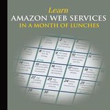 Learn Amazon Web Services in a Month of Lunches